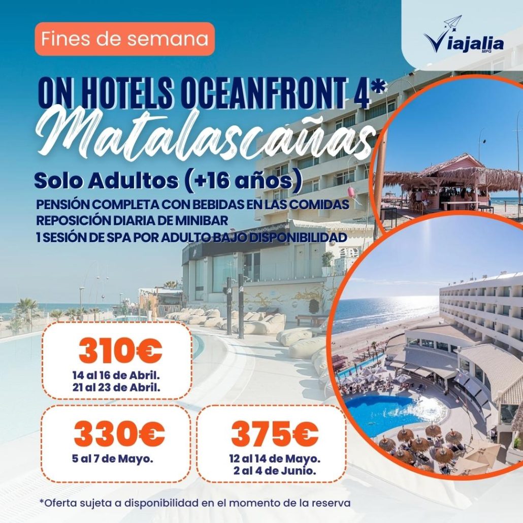 OFERTA ON HOTELS OCEANFRONT 4 MATALASCAÑAS 14 16 Abril 21 23 Abril